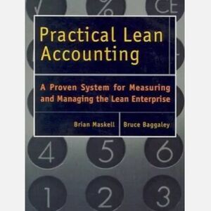 Practical Lean Accounting by Brain Maskell & Bruce Baggaley